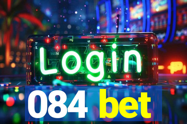 084 bet